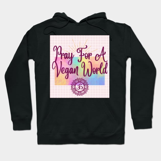 Pray for a vegan world Hoodie by Spirit Shirts